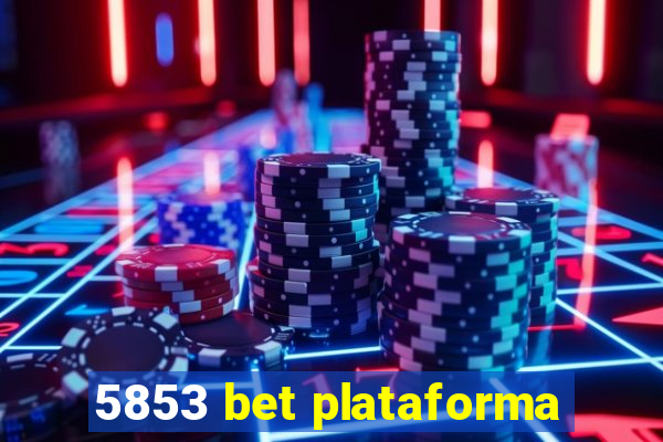 5853 bet plataforma